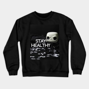 Stay Healthy Shirt Crewneck Sweatshirt
